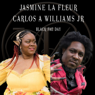 Jasmine LaFleur & Carlos A. Williams Jr. - Black Fae Day episode artwork