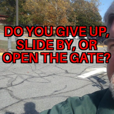 Ep 81 - Give Up, Slide In, or Open the Gate?