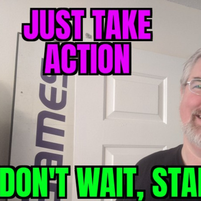 Ep 96 - Just Take Action