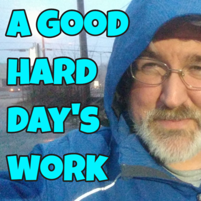 Ep 127 - A Good Hard Day's Work