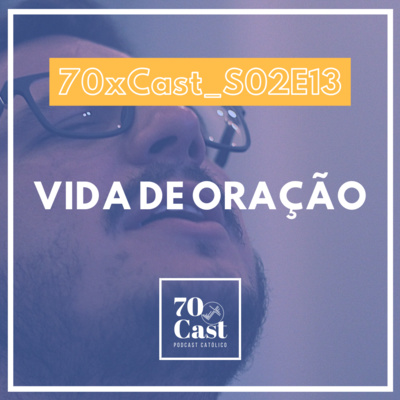 #S02E13 Vida de oração