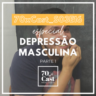 #S03E16 Depressão Masculina - Parte 1