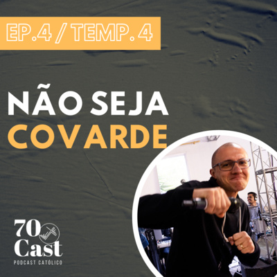 [EP. 4 / TEMP. 4] - Não seja um covarde