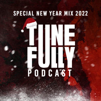 Tunefully Session - Special New Year Mix 2022 Tunefully Session - Special New Year Mix 2022