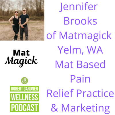 RGW Podcast Ft. Jennifer Brooks Matmagick Yelm, WA Mat Based Pain Relief and Marketing