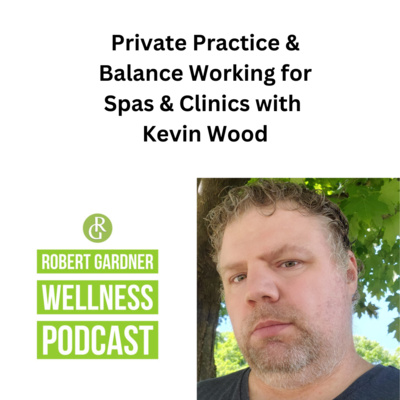 Working for Yourself and Balancing Working for Spas and Clinics with Kevin Wood