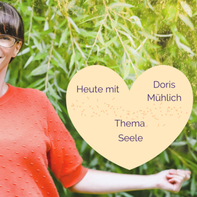 #12 Seele - im Talk mit Doris Mühlich