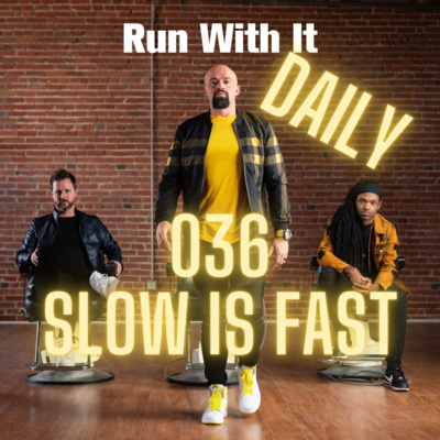 036 - Slow is Fast