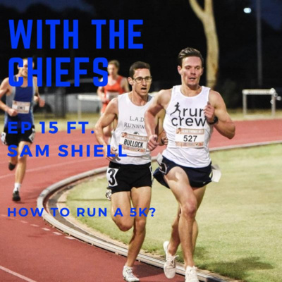 EP 15 - How to train for a 5km with Sam Shiell