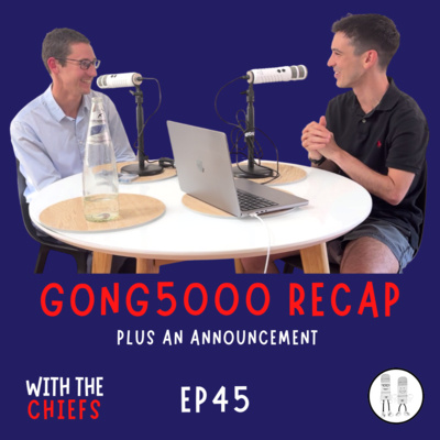 EP 45 - GONG5000 Recap, plus an announcement