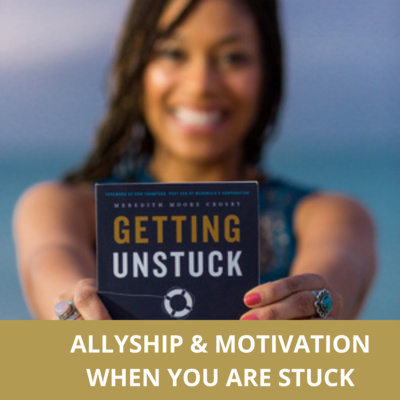 Allyship & Motivation When You Are Stuck with Lisa Magnuson