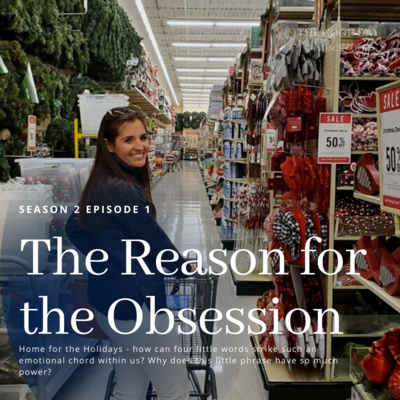 Home for the Holidays: The Reason for the Obsession