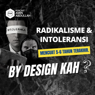 #22 Radikalisme dan Intoleransi Mencuat 5-6 tahun Terakhir. By Design Kah? #22 Radikalisme dan Intoleransi Mencuat 5-6 tahun Terakhir. By Design Kah?