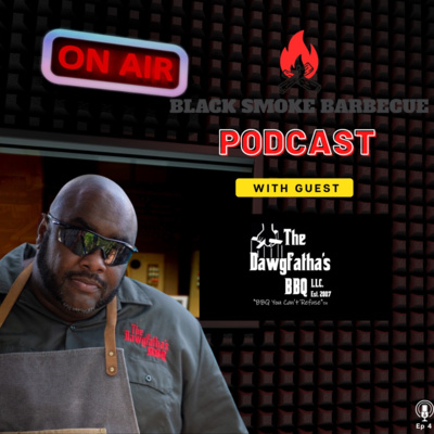 Ep. 4: We Talk Brisket w/ Alton Matthews @The Dawgfatha’s BBQ episode artwork