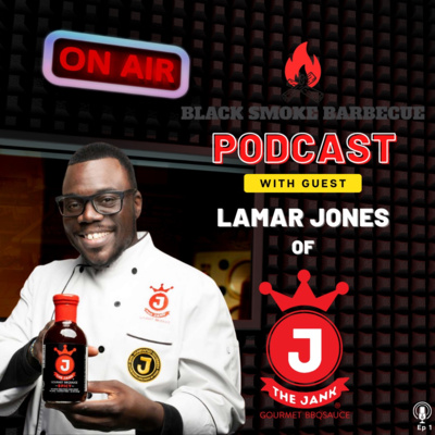Ep. 1: Lamar Jones at @BBQ JANK Gourmet BBQ Sauces & Rubs episode artwork