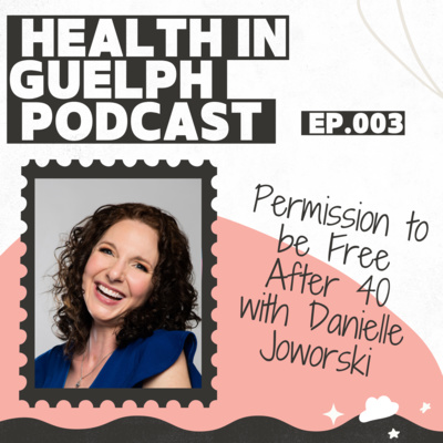 003 - Permission to be Free After 40 - Danielle Joworski 