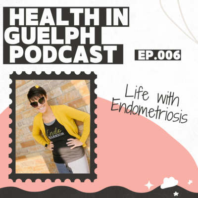 006 - Life with Endometriosis - Alex Camara