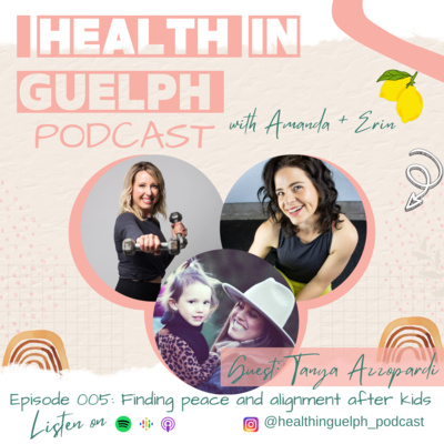 005 - Finding Peace and Alignment After Kids with special guest Tanya