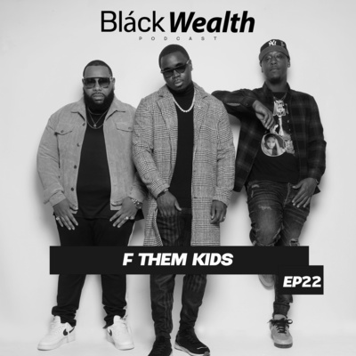 EPISODE 22 "F THEM KIDS" EPISODE 22 "F THEM KIDS"