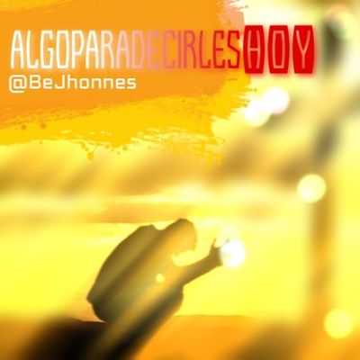 AlgoparadecirlesHOY - BeJhonnes