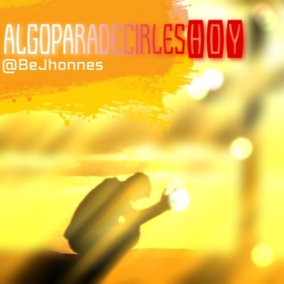 AlgoparadecirlesHOY - BeJhonnes