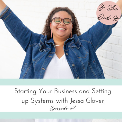 Starting Your Business and Setting up Systems with Jessa Glover