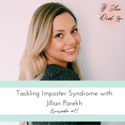 Tackling Imposter Syndrome with Jillian Parekh