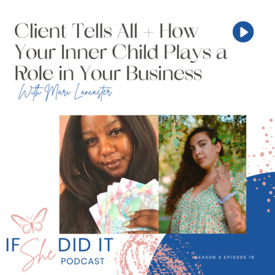 Client Tells All + How Your Inner Child Plays a Role in Your Business