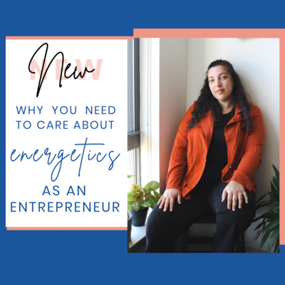 Why you need to care about energetics as an entrepreneur