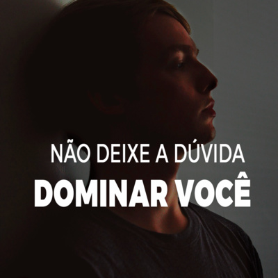 MundoCast 03: NÃO DEIXE A DÚVIDA DOMINAR VOCÊ feat. CONRADO ADOLPHO [ Motivação 2022 ]