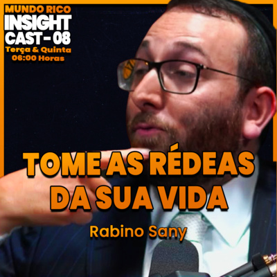 InsightCast 08: TOME AS RÉDEAS DA SUA VIDA Feat. RABINO SANY episode artwork