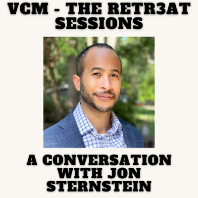 VCMS4E50 - The RETR3AT Sessions - A Conversation with Jon Sternstein