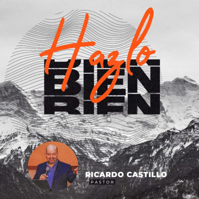 SERIE: HAZLO BIEN | VIVIR BIEN | PS. RICARDO CASTILLO episode artwork