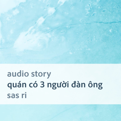 [Audio Story] Quán có 3 người đàn ông - Sas Ri