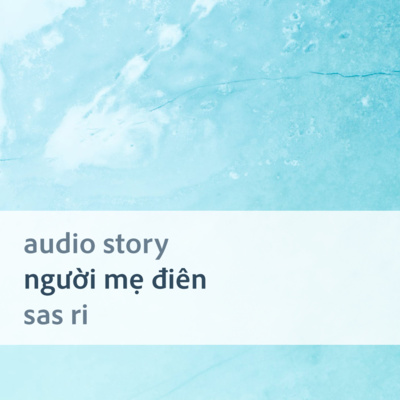 [Audio Story] Người mẹ điên - Sas Ri
