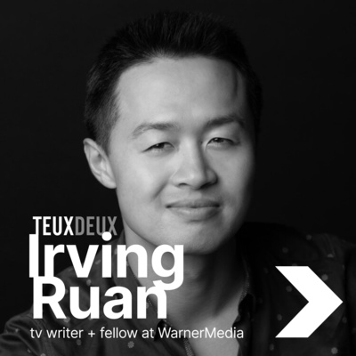 Irving Ruan, TV Writer + Fellow at WarnerMedia