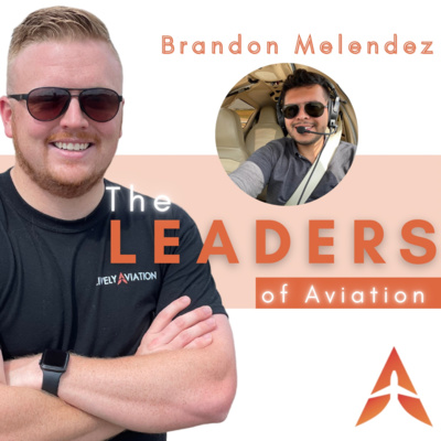 Ep 3: Brandon Melendez: CFI-I; Former Airline Mechanic; Aviation High School Graduate; Ferry Pilot 