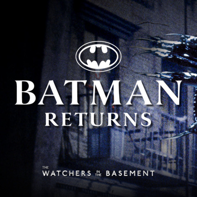 Holiday Rewatch: Batman Returns | The Watchers in the Basement