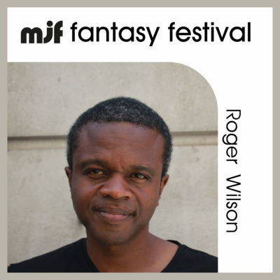 mjf fantasy festival podcast - Roger Wilson / Black Lives in Music