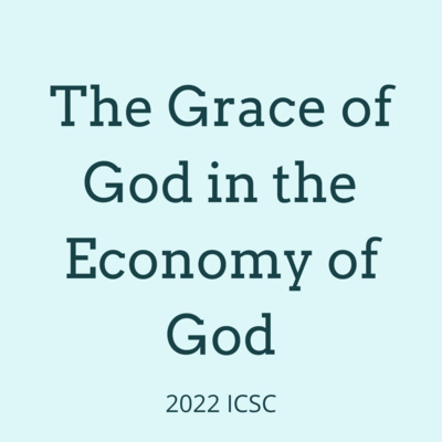 2022 ICSC week 1 day 2 - Grace is the Manifestation of the Triune God in His Embodiment episode artwork