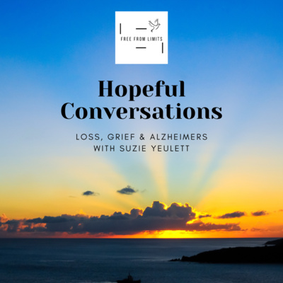 Grief, Loss & Alzheimers with Suzie Yeulett