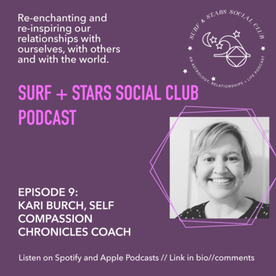 9. Dr. Kari Burch - Body messaging, family messaging, self compassion, anger, shame, quitting a dream job, learning sabbaticals