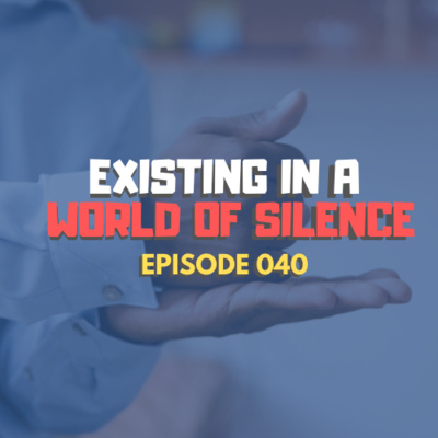 #040 - Existing in a World of Silence - LUGHA ISHARA