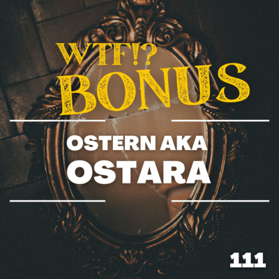 11 - OSTER SPECIAL: Wer ist Ostara? Und was haben die Gebrüder Grimm damit zu tun?