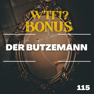 15 - BONUS: Der Butzemann aka "Wer ist eigentlich dieser Butzemann, der im Haus herumtanzt?"