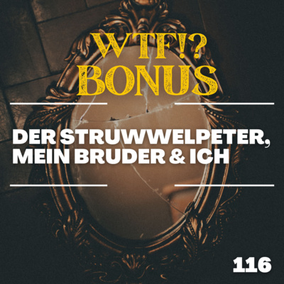 16 - BONUS: Der Struwwelpeter aka "Mein Bruder, ich & unser Kinderheitstrauma"