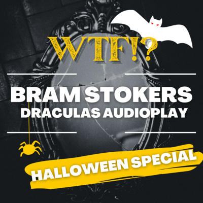 25 - HALLOWEEN SPECIAL: Jules Bram Stokers Dracula (mein erstes WTF-Audioplay!!!)