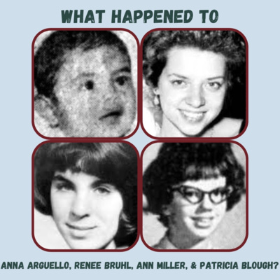 What happened to Anna Arguello, Renee Bruhl, Ann Miller, & Patricia Blough?