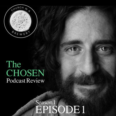 The Chosen Season 1 Episode 1: Roundtable Podcast Discussion & Review