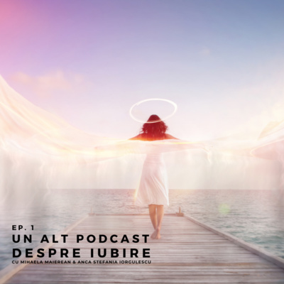 EP. 1 un ALT podcast despre Iubire episode artwork